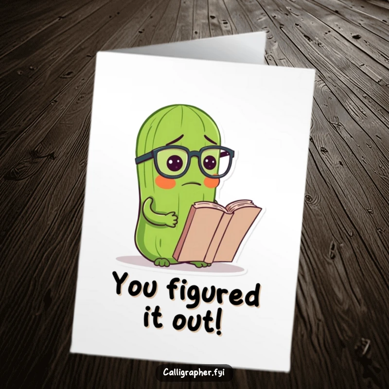 Funny Free Printable Congrats Card: A pickle wearing reading glasses, bewildered by a book, celebrating an achievement.